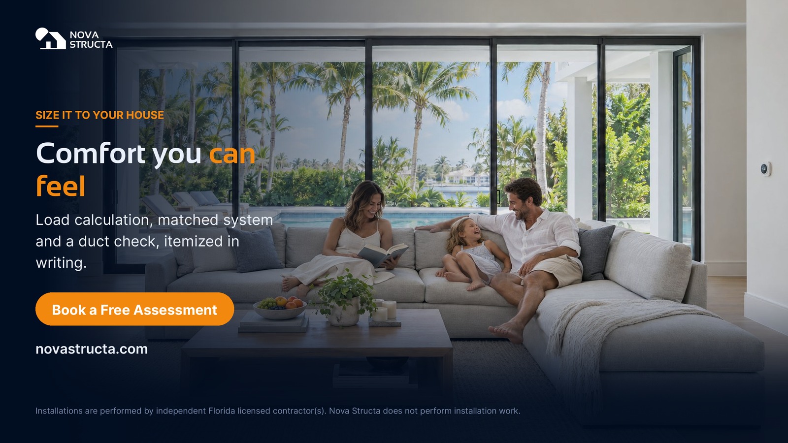 Size it to your house: comfort you can feel. Load calculation, matched system and a duct check, itemized in writing. Book a free assessment.