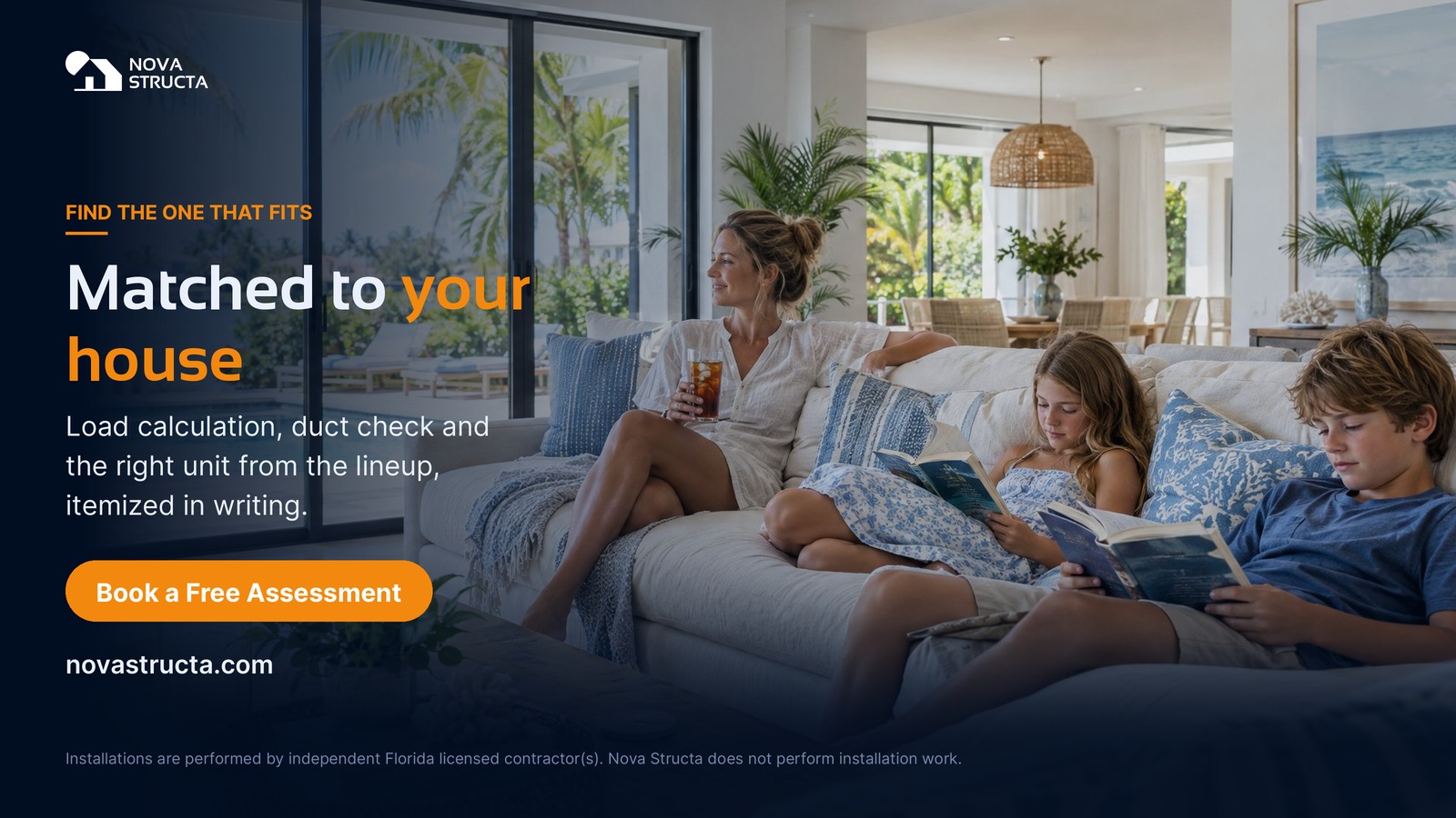Find the one that fits, matched to your house: load calculation, duct check and the right unit from the lineup, itemized in writing. Book a free assessment.