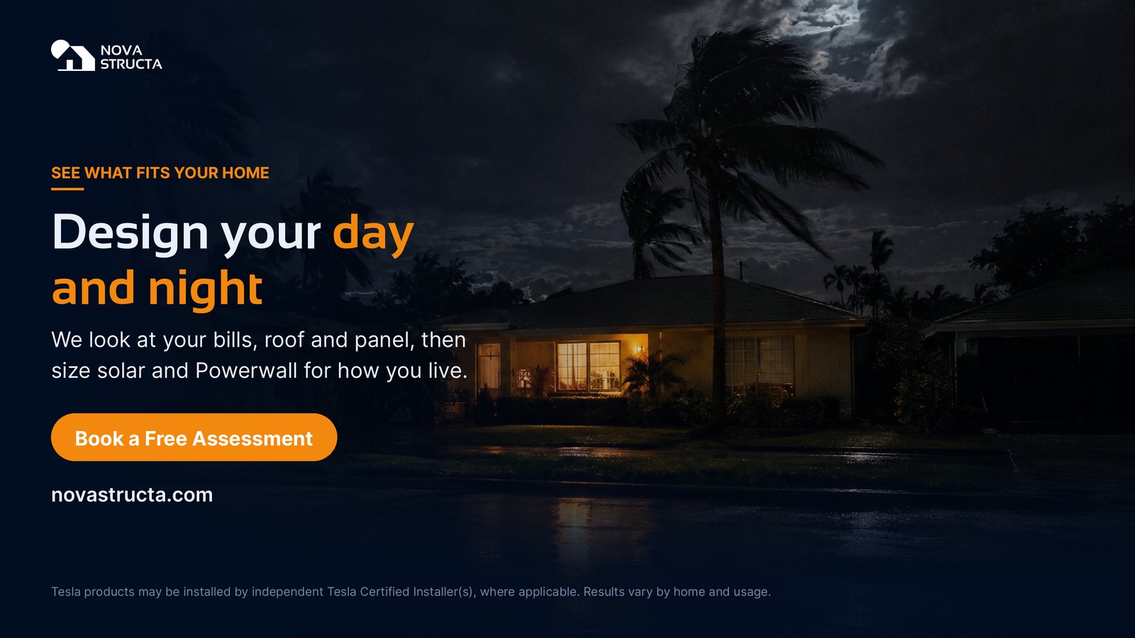 Design your day and night: we look at your bills, roof and panel, then size solar and Powerwall for how you live
